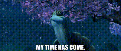 OOGWAY my time has come.gif