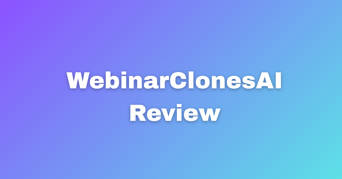 WebinarClonesAI Review.png