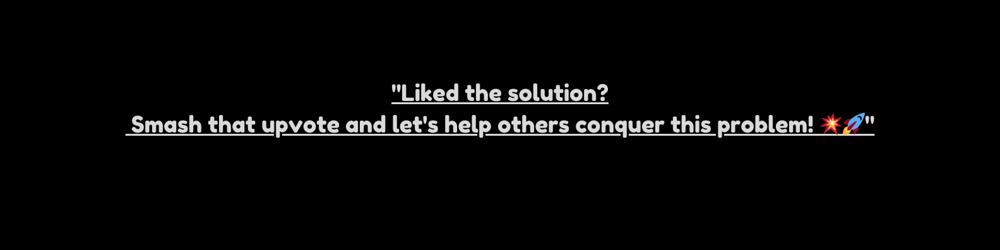 Liked the solution Smash that upvote and let\'s help others conquer this problem! \uD83D\uDCA5\uD83D\uDE80.png